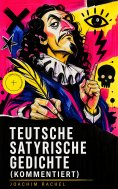 eBook: Teutsche Satyrische Gedichte (Kommentiert)