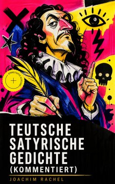 eBook: Teutsche Satyrische Gedichte (Kommentiert)