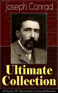 eBook: Joseph Conrad Ultimate Collection: 18 Novels, 20+ Short Stories, Letters & Memoirs