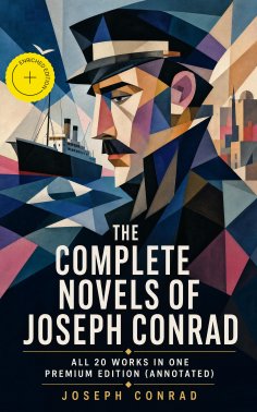 eBook: The Complete Novels of Joseph Conrad - All 20 Works in One Premium Edition (Annotated)
