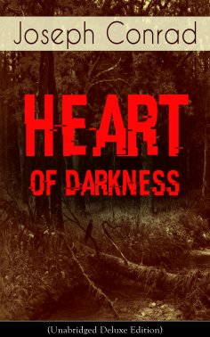 eBook: Heart of Darkness (Unabridged Deluxe Edition)