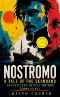 ebook: Nostromo - A Tale of the Seaboard (Unabridged Deluxe Edition) (Annotated)