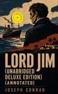 eBook: Lord Jim (Unabridged Deluxe Edition) (Annotated)