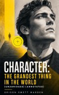 eBook: Character: The Grandest Thing in the World (Unabridged) (Annotated)
