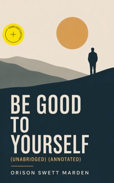eBook: Be Good To Yourself (Unabridged) (Annotated)