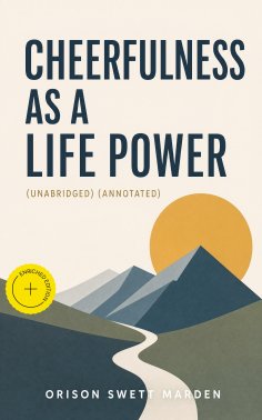 ebook: Cheerfulness As A Life Power (Unabridged) (Annotated)