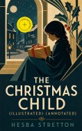 ebook: The Christmas Child (Illustrated) (Annotated)