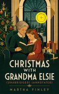 ebook: Christmas with Grandma Elsie (Unabridged) (Annotated)