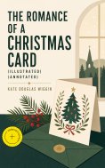 ebook: The Romance of a Christmas Card (Illustrated) (Annotated)
