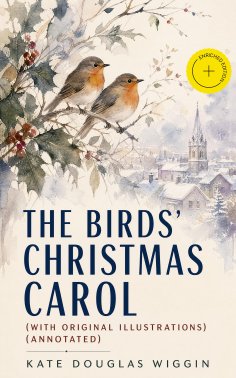 ebook: The Birds' Christmas Carol (With Original Illustrations) (Annotated)