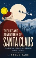 eBook: The Life and Adventures of Santa Claus (Christmas Classics Series) (Annotated)