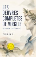 ebook: Les Oeuvres Complètes de Virgile (Édition intégrale) (Annoté)