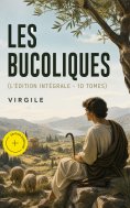 ebook: Les Bucoliques (L'édition intégrale - 10 tomes) (Annoté)