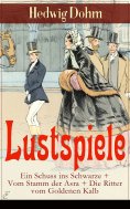 eBook: Lustspiele: Ein Schuss ins Schwarze + Vom Stamm der Asra + Die Ritter vom Goldenen Kalb