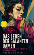 eBook: Das Leben der galanten Damen (Aufsehenerregende Memoiren) (Kommentiert)
