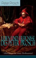 eBook: Leben und Ereignisse des Peter Prosch (Autobiografie eines Hoffnarren)