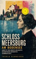 eBook: Schloss Meersburg am Bodensee: Annette von Droste-Hülshoffs Dichertheim (Biografie) (Kommentiert)