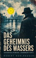 ebook: Das Geheimnis des Wassers (Kriminalroman) (Kommentiert)