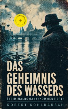 ebook: Das Geheimnis des Wassers (Kriminalroman) (Kommentiert)