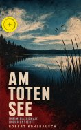 ebook: Am toten See (Kriminalroman) (Kommentiert)
