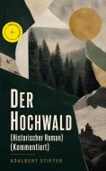 ebook: Der Hochwald (Historischer Roman) (Kommentiert)