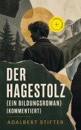 eBook: Der Hagestolz (Ein Bildungsroman) (Kommentiert)