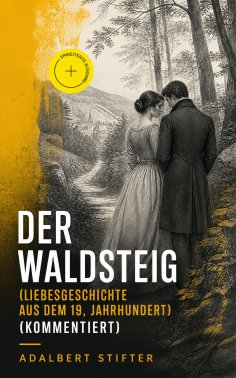 eBook: Der Waldsteig (Liebesgeschichte aus dem 19. Jahrhundert) (Kommentiert)