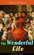 ebook: The Wonderful Life (Christmas Classic)