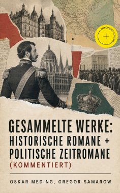 eBook: Gesammelte Werke: Historische Romane + Politische Zeitromane (Kommentiert)