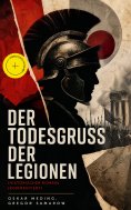 eBook: Der Todesgruß der Legionen (Historischer Roman) (Kommentiert)