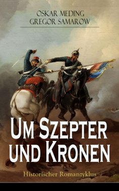 eBook: Um Szepter und Kronen - Historischer Romanzyklus