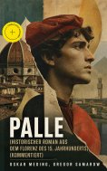 eBook: Palle (Historischer Roman aus dem Florenz des 15. Jahrhunderts) (Kommentiert)