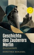ebook: Geschichte des Zauberers Merlin (Kommentiert)