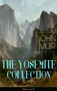 eBook: THE YOSEMITE COLLECTION of John Muir (Illustrated)