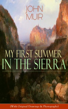 eBook: My First Summer in the Sierra (With Original Drawings & Photographs)
