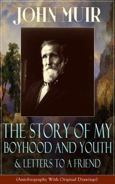 ebook: John Muir: The Story of My Boyhood and Youth & Letters to a Friend