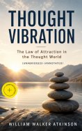 eBook: THOUGHT VIBRATION - The Law of Attraction in the Thought World (Unabridged) (Annotated)