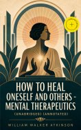 eBook: How to Heal Oneself and Others - Mental Therapeutics (Unabridged) (Annotated)