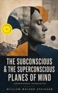 eBook: The Subconscious & The Superconscious Planes of Mind (Unabridged) (Annotated)