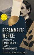 eBook: Gesammelte Werke: Gedichte + Erzählungen + Essays (Kommentiert)