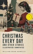 ebook: Christmas Every Day and Other Stories (Illustrated) (Annotated)