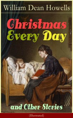 ebook: Christmas Every Day and Other Stories (Illustrated)