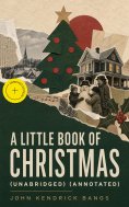 ebook: A Little Book of Christmas (Unabridged) (Annotated)