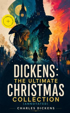 eBook: Dickens: The Ultimate Christmas Collection (Annotated)