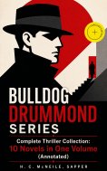 ebook: BULLDOG DRUMMOND SERIES - Complete Thriller Collection: 10 Novels in One Volume (Annotated)