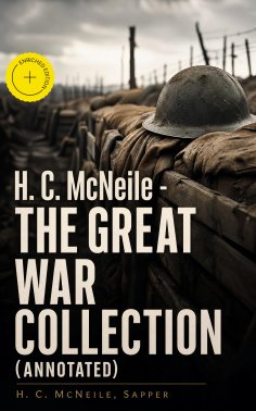 ebook: H. C. McNeile - The Great War Collection (Annotated)