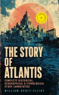 eBook: The Story of Atlantis - Complete Historical, Geographical & Ethnological Study (Annotated)