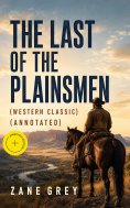 ebook: The Last of the Plainsmen (Western Classic) (Annotated)