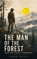 ebook: The Man of the Forest (Western Classic) (Annotated)