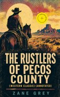 ebook: The Rustlers of Pecos County (Western Classic) (Annotated)
